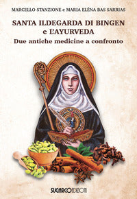 Santa ildegarda di bingen e l'ayurveda - due antiche medicine a confronto 