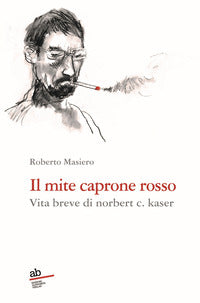 Mite caprone rosso - vita breve di norbert c. kaser 