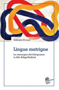 Lingue matrigne - la menzogna del bilinguismo in alto adige sudtirol 