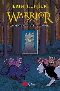Warrior cats - l'avventura di strisciagrigia 