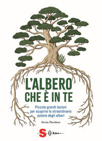 Albero che e' in te - piccole grandi lezioni per scoprire lo straordinario potere degli alberi 