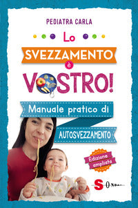 Svezzamento e' vostro ! - manuale pratico di autosvezzamento 
