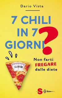7 chili in 7 giorni ? non farti fregare dalle diete 