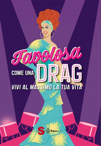 Favolosa come una drag vivi al massimo la tua vita 