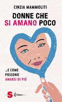 Donne che si amano poco e come possono amarsi di piu' 