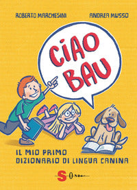 Ciao bau - il mio primo dizionario di lingua canina 