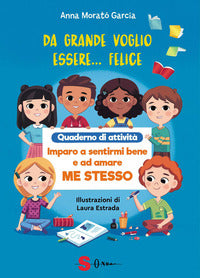 Da grande voglio essere felice - quaderno di attivita' 