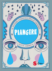 Piangere - il potere curativo delle lacrime 