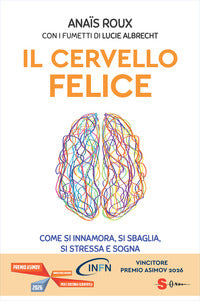 Cervello felice - come si innamora si sbaglia si stressa e sogna 