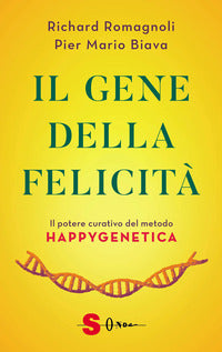 Gene della felicita' - il potere curativo del metodo happygenetica 