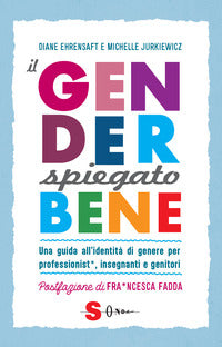 Gender spiegato bene - una guida all'identita' di genere per professionisti insegnanti e genitori 