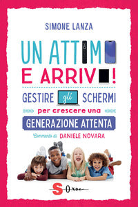 Attimo e arrivo ! - regole e strategie per genitori ai tempi dello schermo 