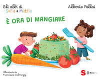 E' ora di mangiare - gli albi di sofia e mattia 