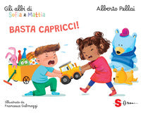 Basta capricci ! - gli albi di sofia e mattia 