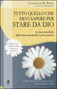 Tutto quello che devi sapere per stare da dio - le basi scientifiche della salute emozionale e 