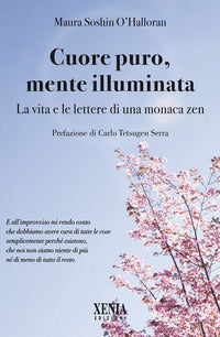 Cuore puro mente illuminata - la vita e le lettere di una monaca zen 