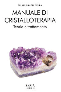 Manuale di cristalloterapia - teoria e trattamento 