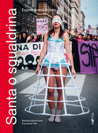 Santa o sgualdrina - essere donna in italia 