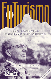 Futurismo - un accorato appello contro la monocultura turistica 