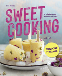 Sweet cooking - il mio favoloso mondo dei dolci 