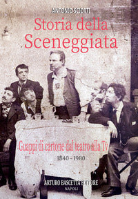 Storia della sceneggiata - guappi di cartone dal teatro alla tv (1840-1980) almanacco della canzone 