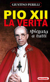 Pio xii la verita' spiegata a tutti 