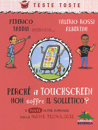 Perche' il touchscreen non soffre il solletico ? e tante altre domande sulle nuove tecnologie 