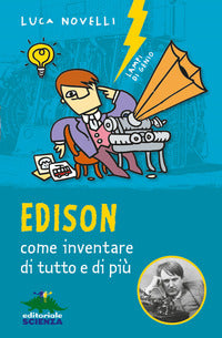 Edison come inventare di tutto e di piu' 
