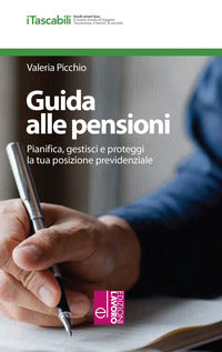 Guida alle pensioni pianifica gestisci e proteggi la tua posizione previdenziale 