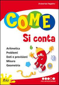 Come si conta 4 - aritmetica problemi dati e previsioni misura geometria 