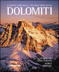 Grande libro delle dolomiti - patrimonio dell'umanita' 
