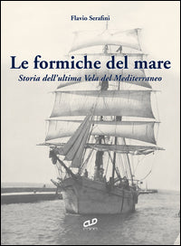 Formiche del mare - storia dell'ultima vela del mediterraneo 