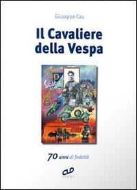 Cavaliere della vespa - 70 anni di fedelta' 