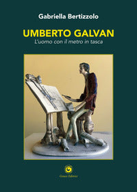 Umberto galvan - l'uomo con il metro in tasca 