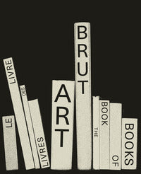 Art brut - the book of books le livre des livres 
