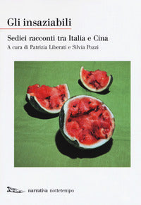 Insaziabili - sedici racconti tra italia e cina 