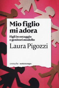 Mio figlio mi adora - figli in ostaggio e genitori modello 