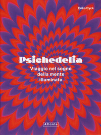 Psichedelia - viaggio nel sogno della mente illuminata 