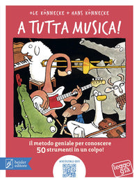 A tutta musica ! il metodo geniale per conoscere 50 strumenti in 1 colpo 