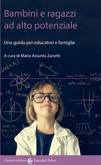 Bambini e ragazzi ad alto potenziale - una guida per educatori e famiglie 