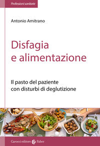 Disfagia e alimentazione - il pasto del paziente con disturbi di deglutizione 