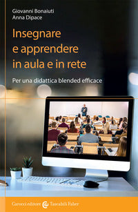 Insegnare e apprendere in aula e in rete - per una didattica blended efficace 