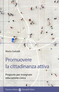 Promuovere la cittadinanza attiva - proposte per insegnare educazione civica 