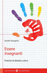 Essere insegnanti - pratiche di didattica attiva 