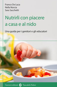 Nutrirli con piacere a casa e al nido - una guida per i genitori e gli educatori 