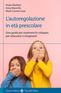 Autoregolazione in eta' prescolare - una guida per sostenere lo sviluppo per educatori e 