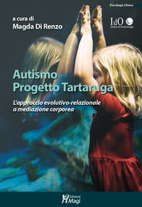 Autismo progetto tartaruga - l'approccio evolutivo relazionale a mediazione corporea 