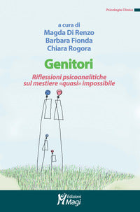 Genitori - riflessioni psicoanalitiche sul mestiere quasi impossibile 