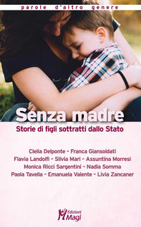 Senza madre - storie di figli sottratti dallo stato 