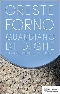 Guardiano di dighe - il lavoro piu' bello del mondo 